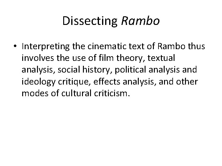 Dissecting Rambo • Interpreting the cinematic text of Rambo thus involves the use of