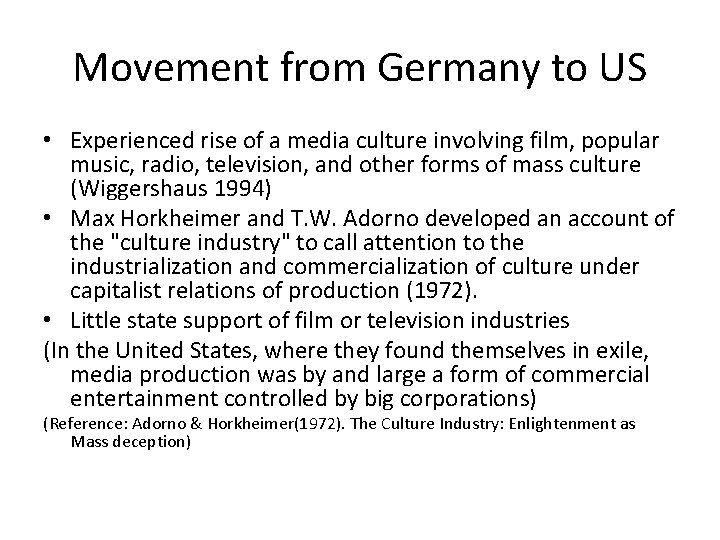 Movement from Germany to US • Experienced rise of a media culture involving film,