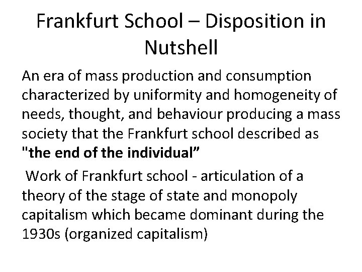 Frankfurt School – Disposition in Nutshell An era of mass production and consumption characterized