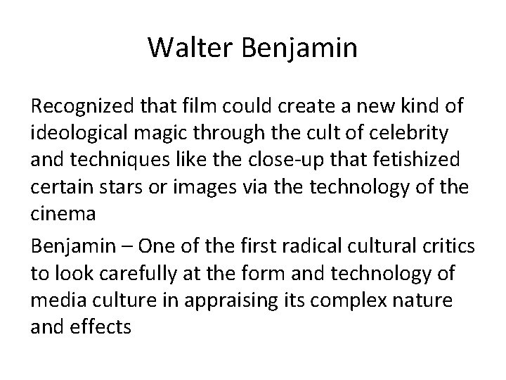 Walter Benjamin Recognized that film could create a new kind of ideological magic through