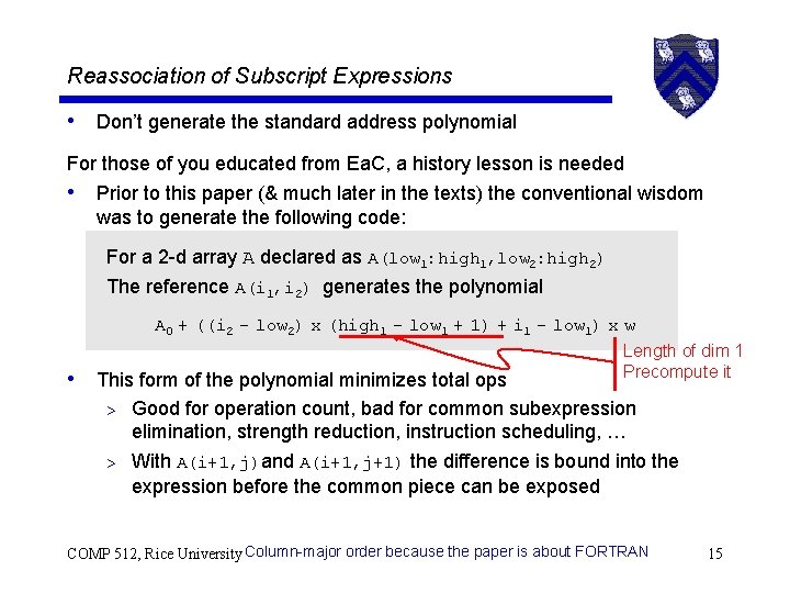 Reassociation of Subscript Expressions • Don’t generate the standard address polynomial For those of