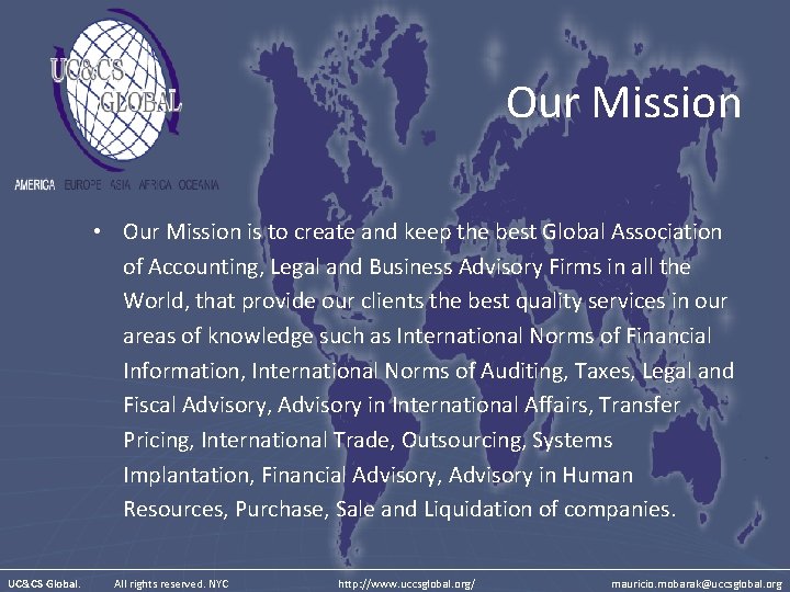 Our Mission • Our Mission is to create and keep the best Global Association