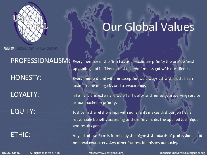 Our Global Values PROFESSIONALISM: Every member of the firm has as a maximum priority