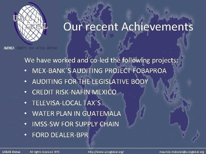 Our recent Achievements We have worked and co-led the following projects: • MEX-BANK´S AUDITING