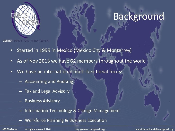 Background • Started in 1999 in Mexico (Mexico City & Monterrey) • As of