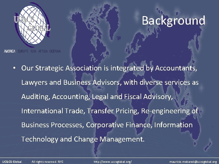 Background • Our Strategic Association is integrated by Accountants, Lawyers and Business Advisors, with