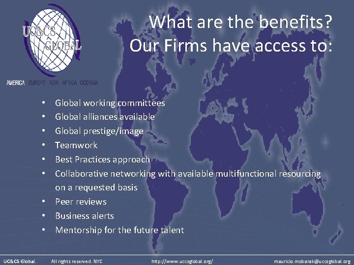 What are the benefits? Our Firms have access to: Global working committees Global alliances