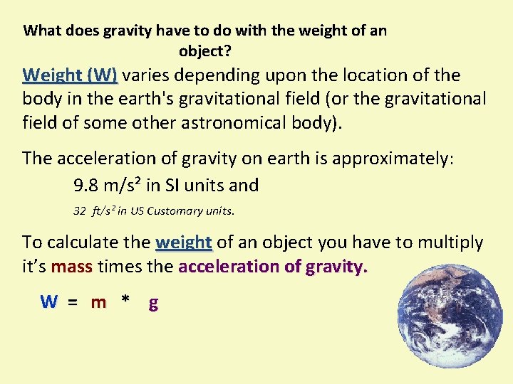 What does gravity have to do with the weight of an object? Weight (W)