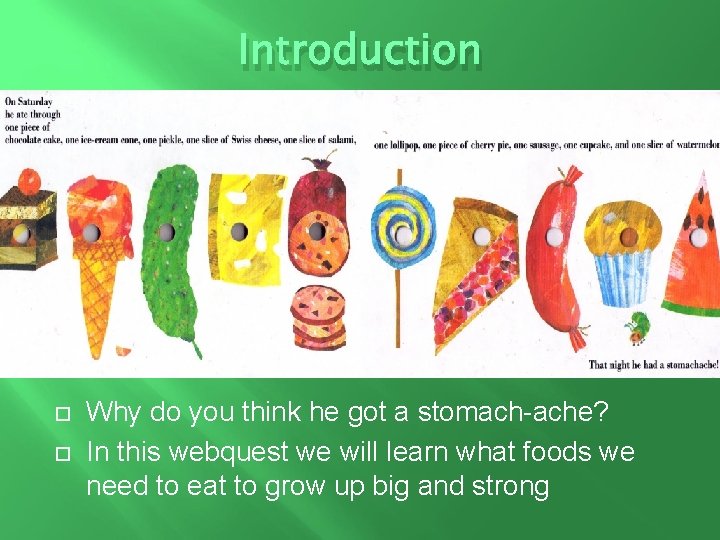 Introduction Why do you think he got a stomach-ache? In this webquest we will