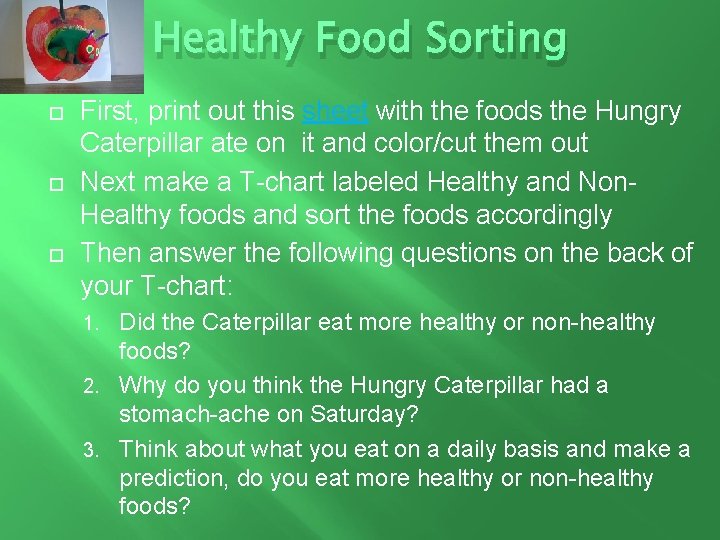 Healthy Food Sorting First, print out this sheet with the foods the Hungry Caterpillar