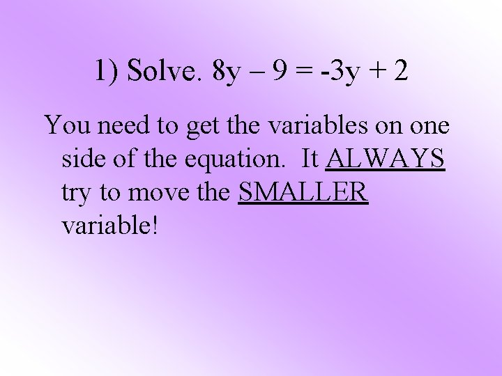 1) Solve. 8 y – 9 = -3 y + 2 You need to