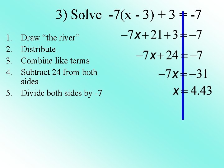 3) Solve -7(x - 3) + 3 = -7 1. 2. 3. 4. Draw