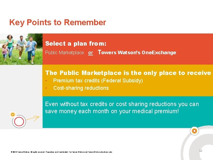 Key Points to Remember Select a plan from: Public Marketplace or Towers Watson’s One.