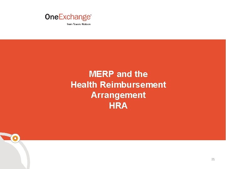 MERP and the Health Reimbursement Arrangement HRA towerswatson. com © 2015 Towers Watson. All