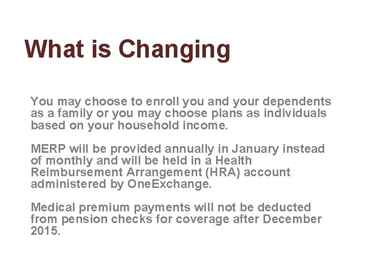 What is Changing You may choose to enroll you and your dependents as a