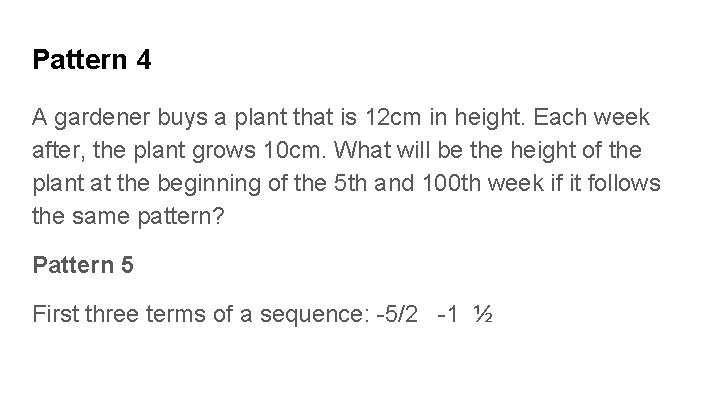 Pattern 4 A gardener buys a plant that is 12 cm in height. Each