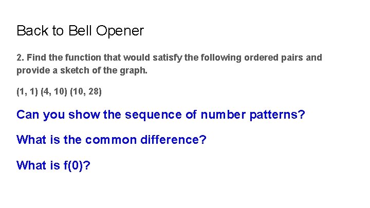 Back to Bell Opener 2. Find the function that would satisfy the following ordered