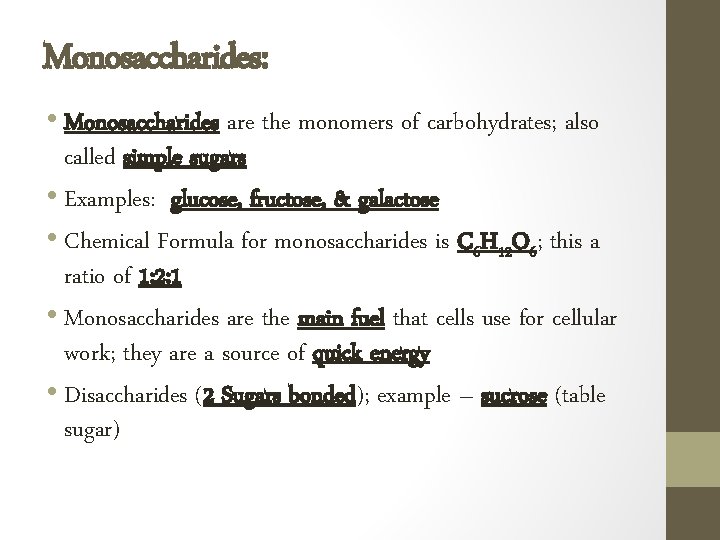 Monosaccharides: • Monosaccharides are the monomers of carbohydrates; also called simple sugars • Examples: