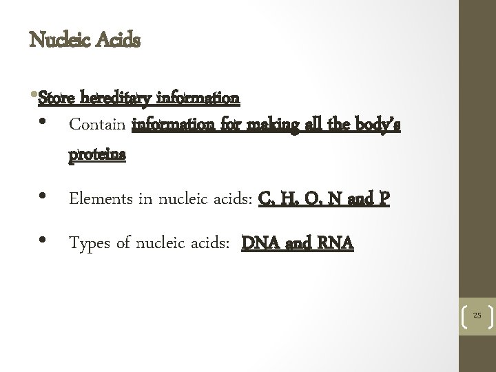 Nucleic Acids • Store hereditary information • Contain information for making all the body’s