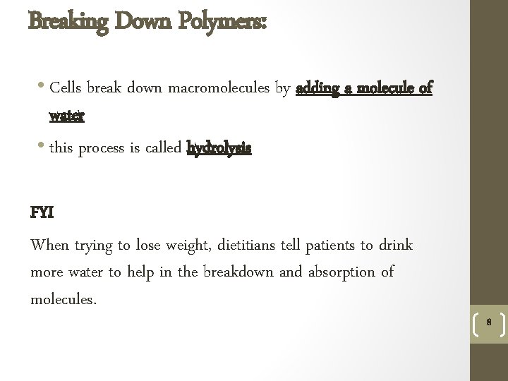Breaking Down Polymers: • Cells break down macromolecules by adding a molecule of water