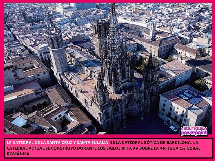 LA CATEDRAL DE LA SANTA CRUZ Y SANTA EULALIA ES LA CATEDRAL GÓTICA DE