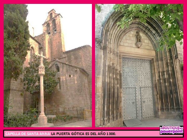 CAPELLA DE SANTA ANNA LA PUERTA GÓTICA ES DEL AÑO 1300. 3 