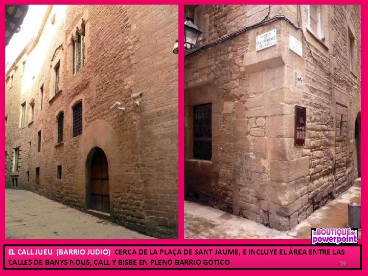 EL CALL JUEU (BARRIO JUDIO) CERCA DE LA PLAÇA DE SANT JAUME, E INCLUYE