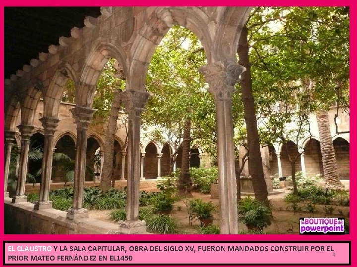 EL CLAUSTRO Y LA SALA CAPITULAR, OBRA DEL SIGLO XV, FUERON MANDADOS CONSTRUIR POR