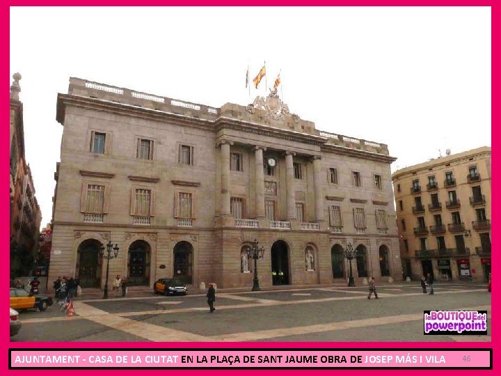 AJUNTAMENT - CASA DE LA CIUTAT EN LA PLAÇA DE SANT JAUME OBRA DE