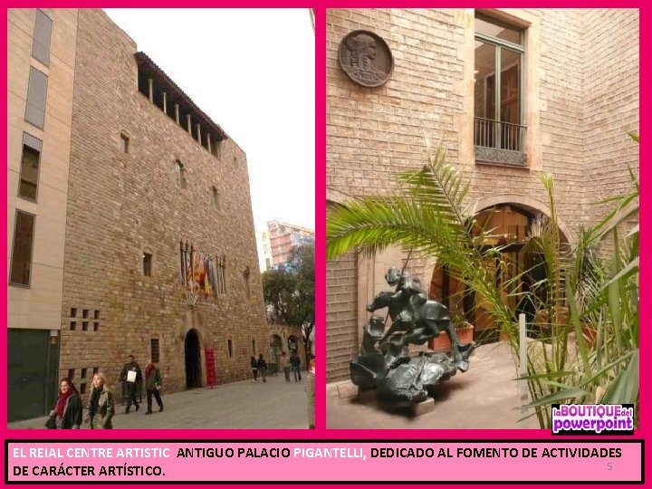 EL REIAL CENTRE ARTISTIC ANTIGUO PALACIO PIGANTELLI, DEDICADO AL FOMENTO DE ACTIVIDADES 5 DE