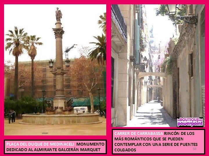 PLAÇA DEL DUQUE DE MEDINACELI MONUMENTO DEDICADO AL ALMIRANTE GALCERÁN MARQUET CARRER DE CARRABASSA