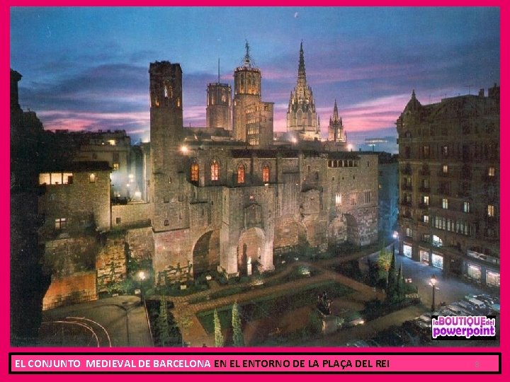 EL CONJUNTO MEDIEVAL DE BARCELONA EN EL ENTORNO DE LA PLAÇA DEL REI 8