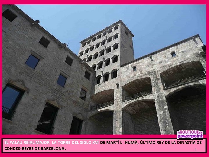 EL PALAU REIAL MAJOR LA TORRE DEL SIGLO XVI DE MARTÍ L` HUMÀ, ÚLTIMO