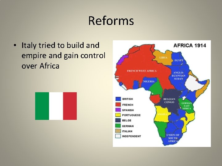 Reforms • Italy tried to build and empire and gain control over Africa 