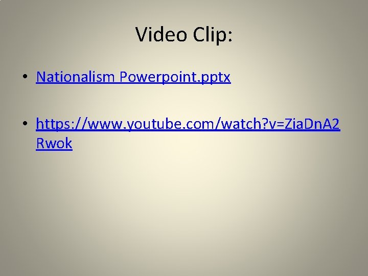 Video Clip: • Nationalism Powerpoint. pptx • https: //www. youtube. com/watch? v=Zia. Dn. A