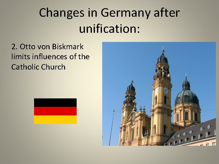 Changes in Germany after unification: 2. Otto von Biskmark limits influences of the Catholic