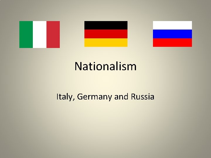 Nationalism Italy, Germany and Russia 