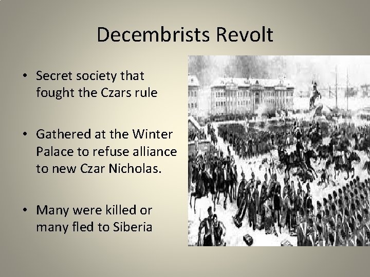 Decembrists Revolt • Secret society that fought the Czars rule • Gathered at the