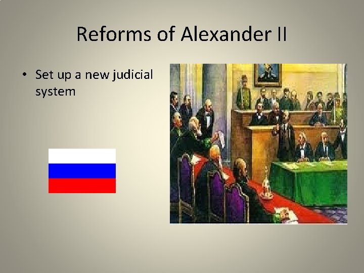 Reforms of Alexander II • Set up a new judicial system 