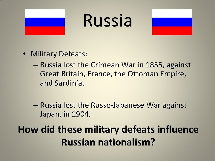 Russia • Military Defeats: – Russia lost the Crimean War in 1855, against Great