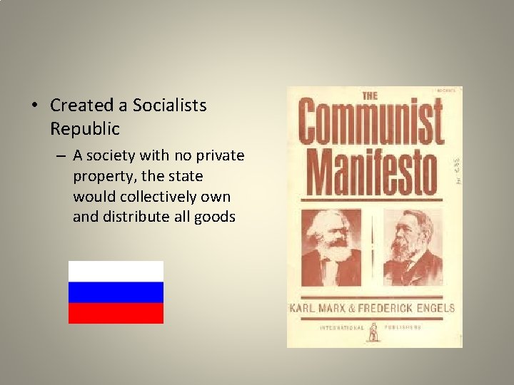  • Created a Socialists Republic – A society with no private property, the