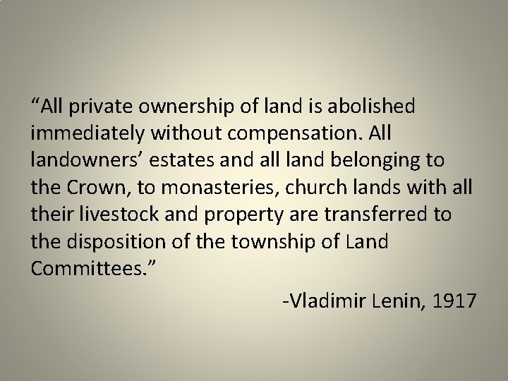 “All private ownership of land is abolished immediately without compensation. All landowners’ estates and