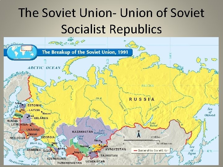 The Soviet Union- Union of Soviet Socialist Republics 