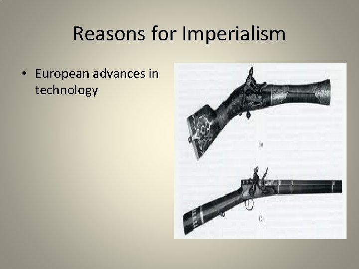 Reasons for Imperialism • European advances in technology 