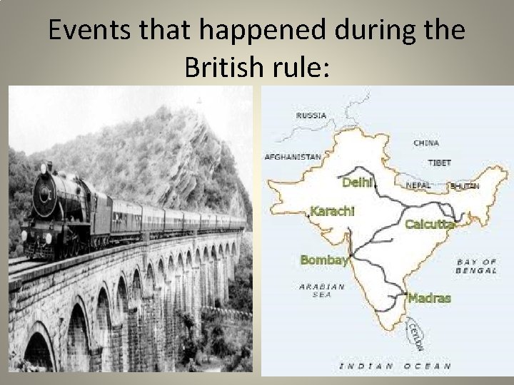 Events that happened during the British rule: 