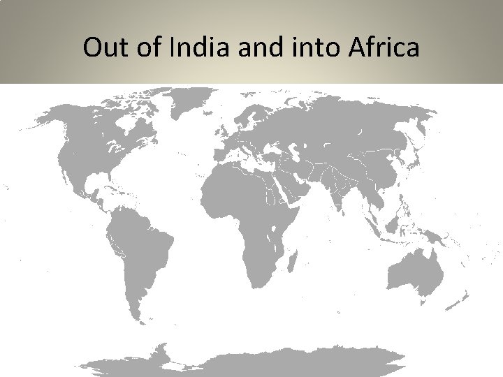 Out of India and into Africa 