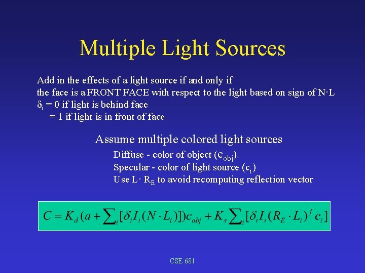 Multiple Light Sources Add in the effects of a light source if and only