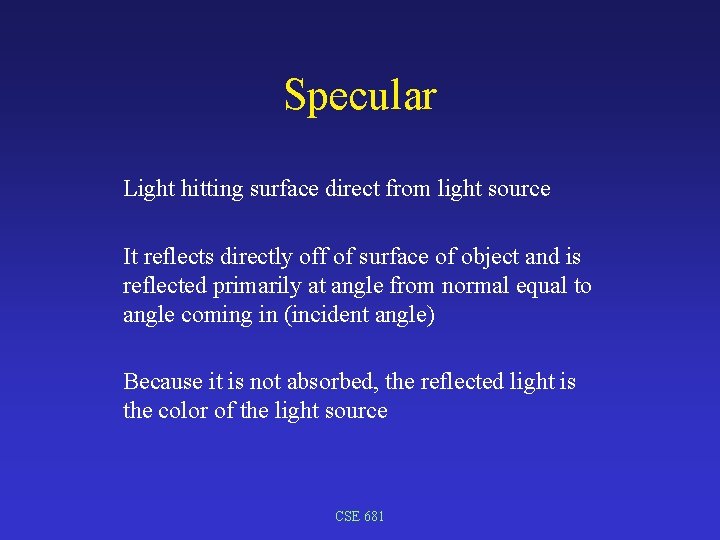 Specular Light hitting surface direct from light source It reflects directly off of surface