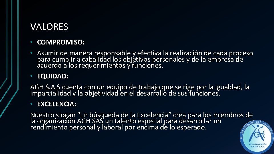 VALORES • COMPROMISO: • Asumir de manera responsable y efectiva la realización de cada