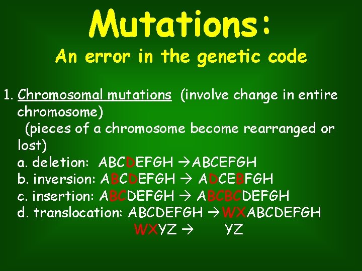 Mutations: An error in the genetic code 1. Chromosomal mutations (involve change in entire